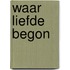 Waar liefde begon