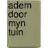 Adem door myn tuin