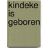 Kindeke is geboren