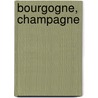 Bourgogne, Champagne door A. van Bentum