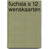 Fuchsia s 12 wenskaarten by Wyk