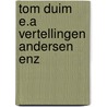 Tom duim e.a vertellingen andersen enz door Eric Carle