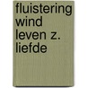 Fluistering wind leven z. liefde by Henny Thijssing-Boer