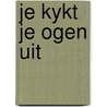 Je kykt je ogen uit by Ruud Spruit