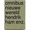 Omnibus nieuwe wereld hendrik ham enz. by T. Kortooms