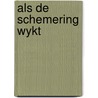 Als de schemering wykt by Mien van 'T. Sant