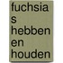 Fuchsia s hebben en houden