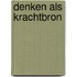 Denken als krachtbron