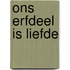 Ons erfdeel is liefde