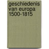 Geschiedenis van europa 1500-1815 by Toon Lenders