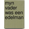 Myn vader was een edelman door Kleef