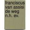 Franciscus van assisi de weg n.h. ev. door Anton Rotzetter