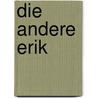 Die andere erik by Wal