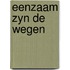 Eenzaam zyn de wegen