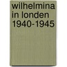 Wilhelmina in Londen 1940-1945 door Ham