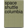 Space shuttle columbia by Stockton