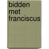 Bidden met franciscus door Jungclaussen