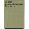 Verslag ontdekkingsr.naar franciscus door Sevenhoven