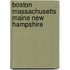 Boston massachusetts maine new hampshire