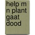 Help m n plant gaat dood