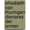 Elisabeth van thuringen dienares der armen door Nigg