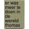 Er was meer te doen in de wereld thomas door Yehudah Berg