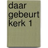 Daar gebeurt kerk 1 door Saris