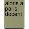 Alons a paris docent door Welling