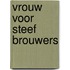Vrouw voor steef brouwers