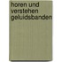 Horen und verstehen geluidsbanden