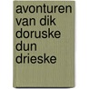 Avonturen van dik doruske dun drieske by T. Kortooms
