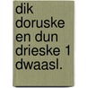 Dik doruske en dun drieske 1 dwaasl. by T. Kortooms