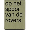 Op het spoor van de rovers by Stephen Dixon