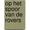 Op het spoor van de rovers door Stephen Dixon