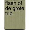 Flash of de grote trip door Duchaussois
