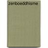 Zenboeddhisme by R. Saint Ruth