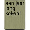 Een jaar lang koken! door Michiel Klonhammer