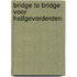 Bridge to bridge voor halfgevorderden