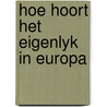 Hoe hoort het eigenlyk in europa by Gandouin