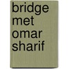 Bridge met omar sharif by Shariff