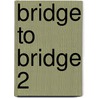 Bridge to bridge 2 by Stravers
