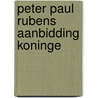 Peter paul rubens aanbidding koninge door Hans Devisscher