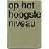 Op het hoogste niveau