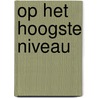 Op het hoogste niveau door Michael R. Beschloss