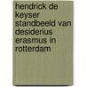 Hendrick de Keyser standbeeld van Desiderius Erasmus in Rotterdam by James Becker