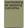Machtsdeling de oplossing zuid-afrika door Lyphart