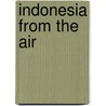 Indonesia from the air by Atmowiloto