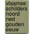 Vlaamse schilders noord ned gouden eeuw