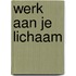 Werk aan je lichaam