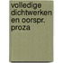 Volledige dichtwerken en oorspr. proza